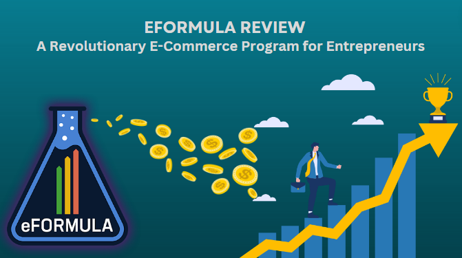 eFORMULA Review: A Revolutionary E-Commerce Program for Entrepreneurs 
